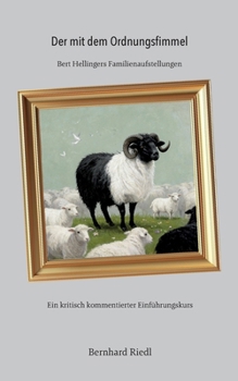 Der mit dem Ordnungsfimmel: Bert Hellingers Familienaufstellungen (German Edition)