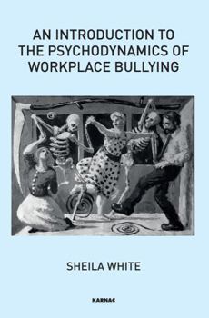 Paperback An Introduction to the Psychodynamics of Workplace Bullying Book