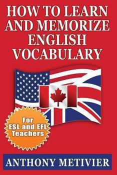 Paperback How to Learn and Memorize English Vocabulary: ... Using a Memory Palace Specifically Designed for the English Language (Special Edition for ESL Teache Book