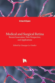 Hardcover Medical and Surgical Retina - Recent Innovation, New Perspective, and Applications Book