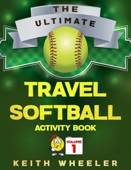 Travel Softball Activity Book: Road Trip Activities and Travel Games For Kids On The Go (Softball Puzzle Books)