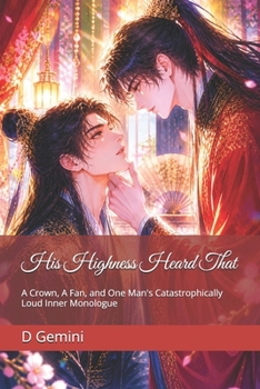 His Highness Heard That: A Crown, A Fan, and One Man's Catastrophically Loud Inner Monologue