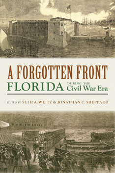Hardcover A Forgotten Front: Florida During the Civil War Era Book