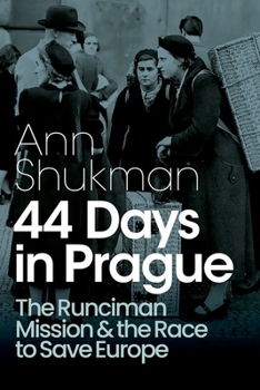 Hardcover 44 Days in Prague: The Runciman Mission and the Race to Save Europe Book