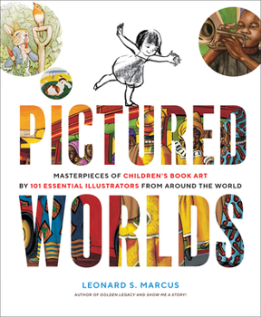 Hardcover Pictured Worlds: Masterpieces of Children's Book Art by 101 Essential Illustrators from Around the World Book