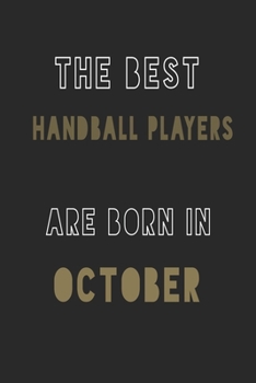 The Best Handball players are Born in October journal: 6*9 Lined Diary Notebook, Journal or Planner and Gift with 120 pages