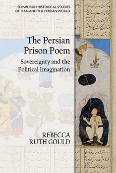 Hardcover The Persian Prison Poem: Sovereignty and the Political Imagination Book