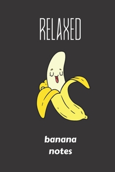 relaxed banana notes: small lined Banana Notebook / Travel Journal to write in (6'' x 9'') 120 pages