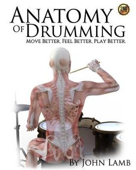 Paperback Anatomy of Drumming: Move Better, Feel Better, Play Better Book