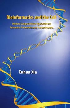 Paperback Bioinformatics and the Cell: Modern Computational Approaches in Genomics, Proteomics and Transcriptomics Book