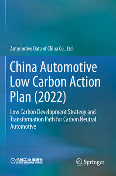 Paperback China Automotive Low Carbon Action Plan (2022): Low Carbon Development Strategy and Transformation Path for Carbon Neutral Automotive Book