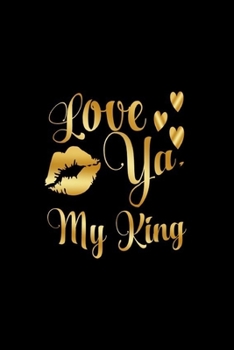 Paperback Love Ya, My King: Journal: Gift Ideas for Men with Sexy Nickname Book