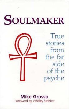 Paperback Soulmaker: True Stories from the Far Side of the Psyche Book