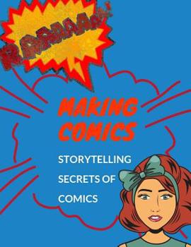 Making Comics Storytelling Secrets Of Comics: The Blank Comic Book Notebook -Multi-Template Edition, Draw Your Own Awesome Comics, Variety Of Comic ... Comics The Fun Way)-[Professional Binding]