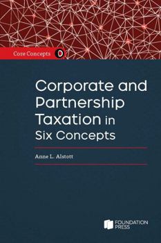 Paperback Core Concepts: Corporate and Partnership Tax in Six Concepts Book