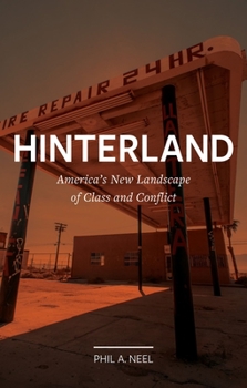 Paperback Hinterland: America's New Landscape of Class and Conflict Book