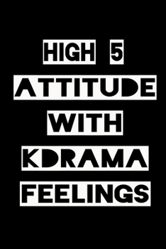 Paperback High 5 Attitude with Kdrama Feelings: KPOP Fan Gratitude Journal Book 366 Pages 6" x 9" Notebook Book