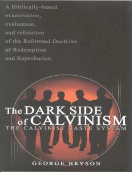 Paperback The Dark Side of Calvinism: The Calvinist Caste System Book