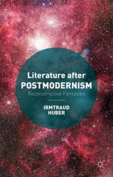 Hardcover Literature After Postmodernism: Reconstructive Fantasies Book