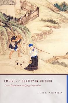 Hardcover Empire and Identity in Guizhou: Local Resistance to Qing Expansion Book