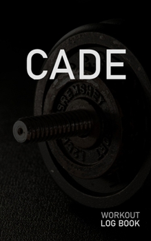 CADE: Blank Daily Workout Log Book | Track Exercise Type, Sets, Reps, Weight, Cardio, Calories, Distance & Time | Space to Record Stretches, Warmup, ... First Name Initial C Dumbbell Cover
