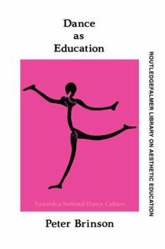 Hardcover Dance as Education: Towards a National Dance Culture Book