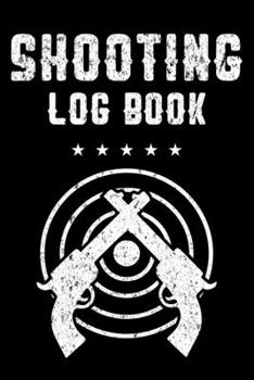 Paperback Shooting Log Book - log book cover: Handloading Logbook, Target, Target Diagrams, Range Shooting Book, Shooting Data Book, shooting log book Notebook Book