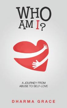 Paperback Who Am I?: A Journey from Abuse to Self-Love Book