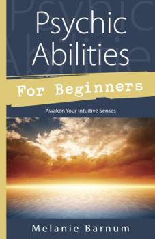 Paperback Psychic Abilities for Beginners: Awaken Your Intuitive Senses Book