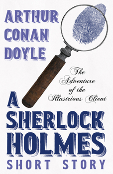The Adventure of the Illustrious Client
