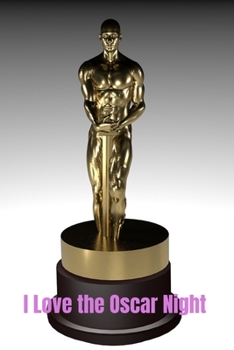 Paperback I Love the Oscar Night: Great Gift for Friends that love the Oscar Night event: 2 Types of Paper Book