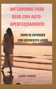 Paperback Um Caminho Para Deus Com Auto-Aperfeiçoamento: Como Se Entender Com Diferentes Lados [Portuguese] Book