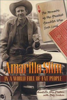 Hardcover Amarillo Slim in a World Full of Fat People: The Memoirs of the Greatest Gambler Who Ever Lived Book