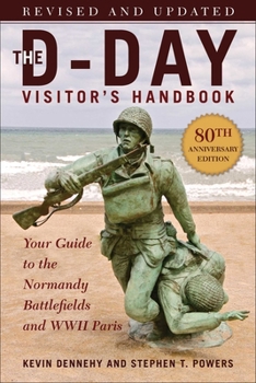 Paperback The D-Day Visitor's Handbook, 80th Anniversary Edition: Your Guide to the Normandy Battlefields and WWII Paris, Revised and Updated Book