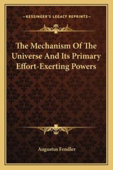 Paperback The Mechanism Of The Universe And Its Primary Effort-Exerting Powers Book