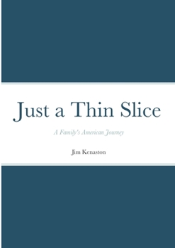 Paperback Just a Thin Slice: A Family's American Journey Book