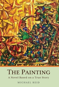 Hardcover The Painting: A Novel Based on a True Story Book
