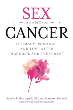Hardcover Sex and Cancer: Intimacy, Romance, and Love After Diagnosis and Treatment Book