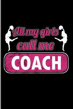 Paperback All My Girls Call Me Coach: For All Team Coach Notebook Gift Sports (6x9)Dot Grid Notebook Book