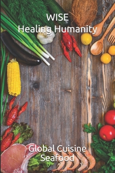 Paperback WISE Healing Humanity: Global Cuisine Seafood Book