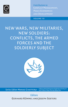 Hardcover New Wars, New Militaries, New Soldiers: Conflicts, the Armed Forces and the Soldierly Subject Book