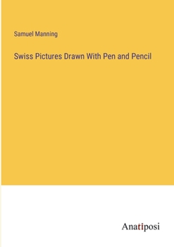 Paperback Swiss Pictures Drawn With Pen and Pencil Book