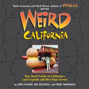 Hardcover Weird California: Your Travel Guide to California's Local Legends and Best Kept Secrets Book
