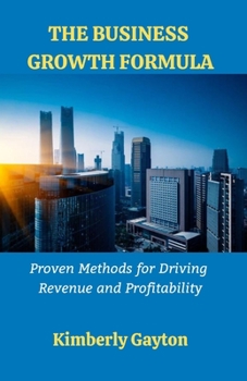 Paperback The Business Growth Formula: Proven Methods for Driving Revenue and Profitability Book