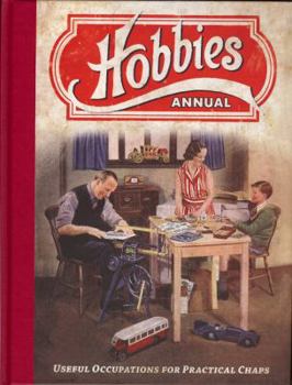 Hobbies Annual: Useful Occupations for Practical Chaps: The Home Craftsman's Journal