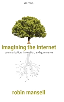 Hardcover Imagining the Internet: Communication, Innovation, and Governance Book