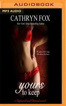 Yours To Keep - Book #3 of the Captured and Claimed