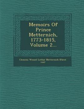 Paperback Memoirs Of Prince Metternich, 1773-1815, Volume 2... Book