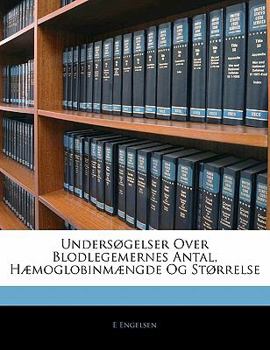 Paperback Undersøgelser Over Blodlegemernes Antal, Hæmoglobinmængde Og Størrelse [Danish] Book