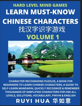 Paperback Mandarin Chinese Character Mind Games (Volume 1): Hard Level Character Recognizing Puzzles, A Book for Beginners to Learn Chinese Characters, A Guide Book
